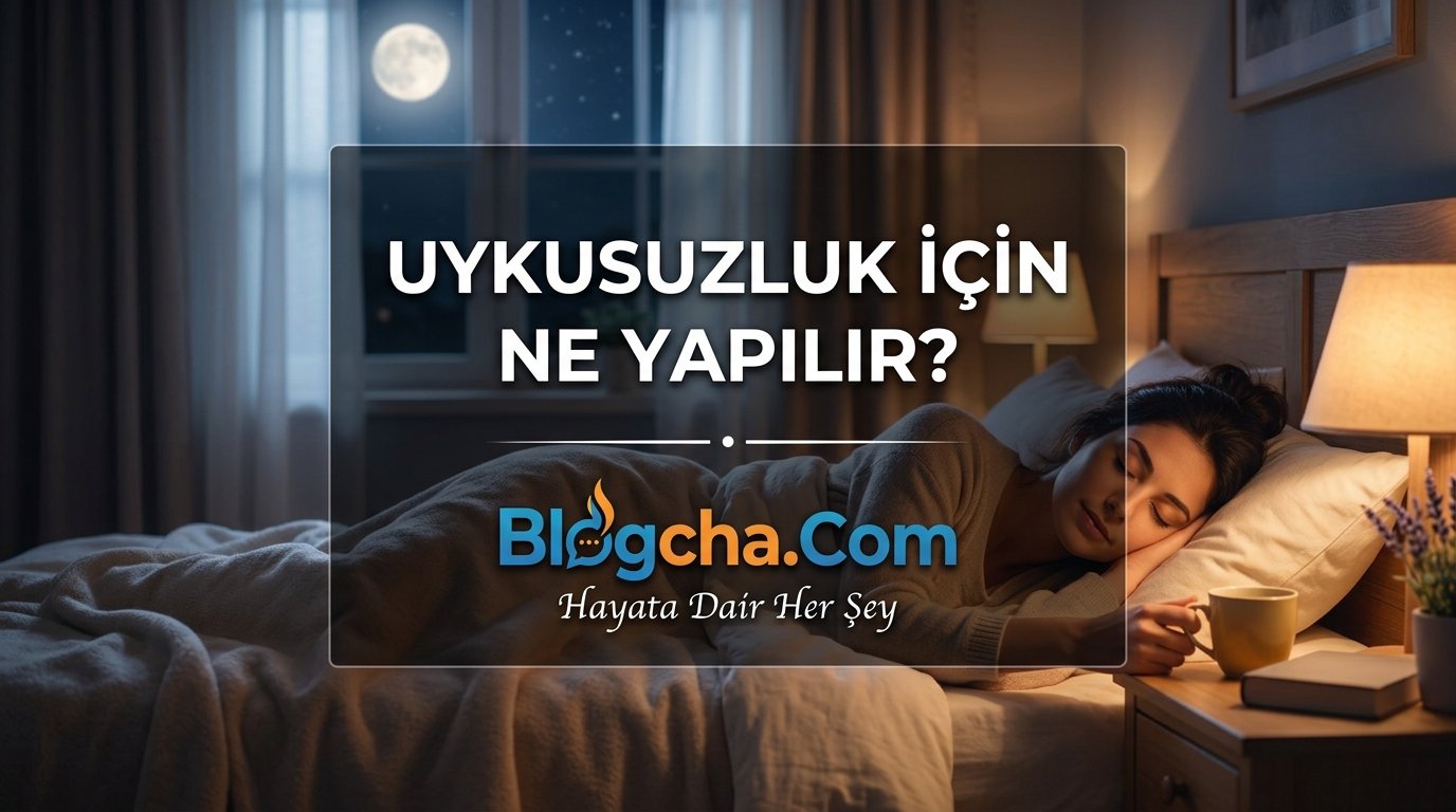 Uykusuzluk İçin Ne Yapılır? - Blogcha